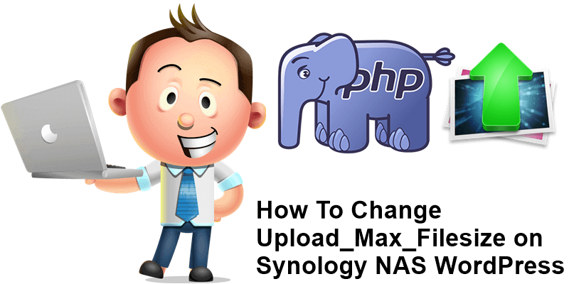 How To Change Upload_Max_Filesize on Synology NAS WordPress