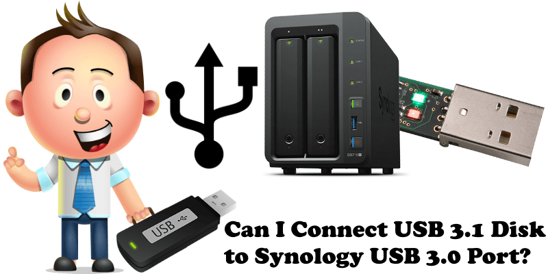 Can I Connect USB 3.1 Disk to Synology USB 3.0 Port