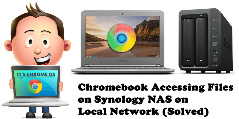 Chromebook Accessing Files on Synology NAS on Local Network (Solved)