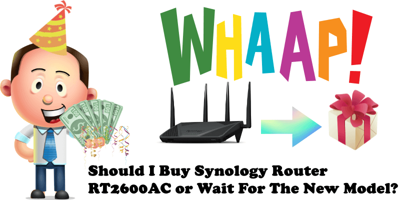 Should I Buy Synology Router RT2600AC or Wait For The New Model