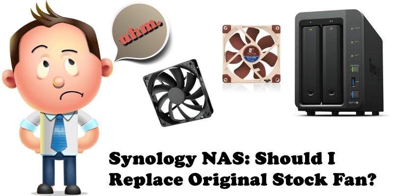 Synology NAS Should I Replace Original Stock Fan