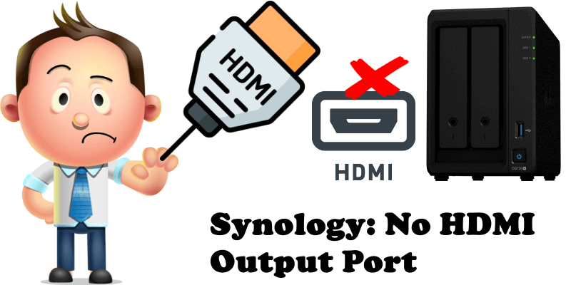 Synology No HDMI Output Port