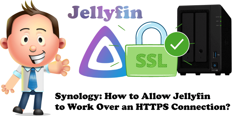 Synology How to Allow Jellyfin to Work Over an HTTPS Connection