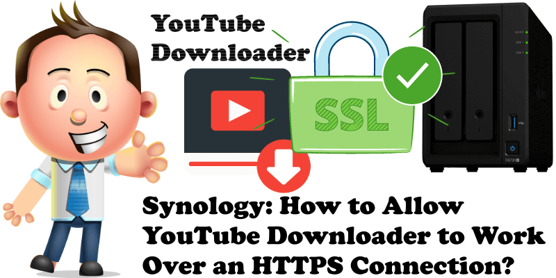 Synology How to Allow YouTube Downloader to Work Over an HTTPS Connection