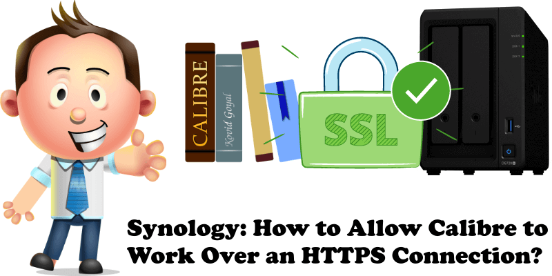 Synology How to Allow Calibre to Work Over an HTTPS Connection