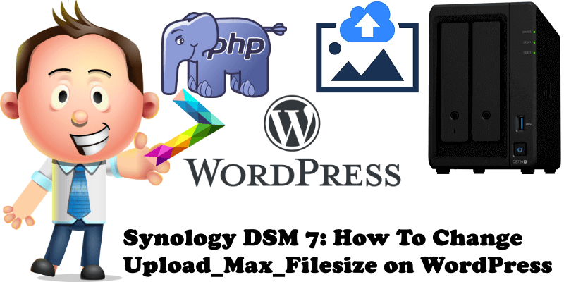 Synology DSM 7 How To Change Upload_Max_Filesize on WordPress