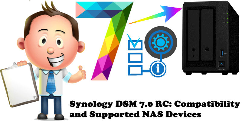 Synology DSM 7.0 RC Compatibility and Supported NAS Devices