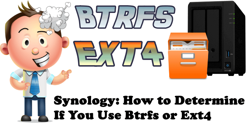 Synology How to Determine If You Use Btrfs or Ext4