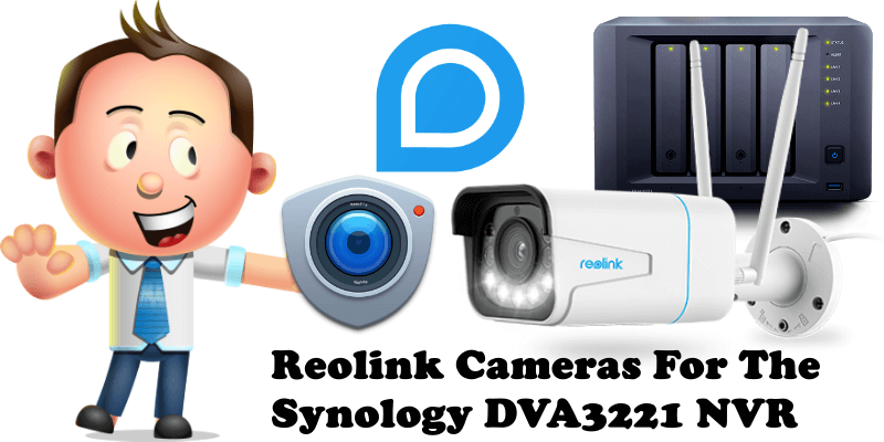 Reolink Cameras For The Synology DVA3221 NVR