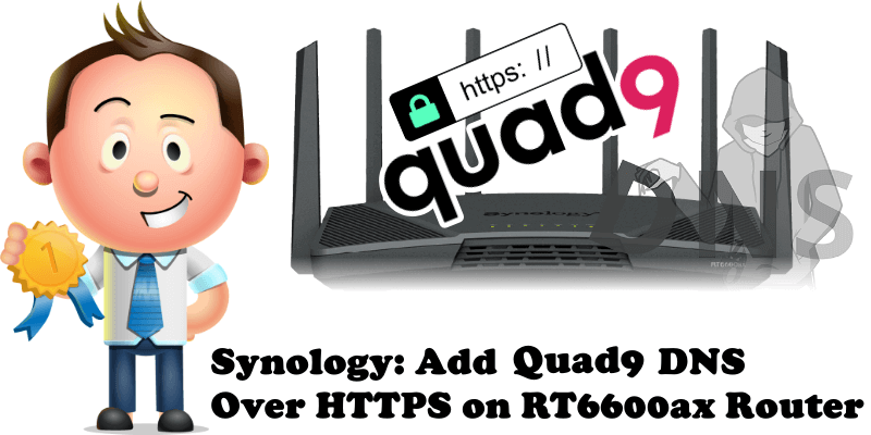 Synology Add Quad9 DNS Over HTTPS on RT6600ax Router