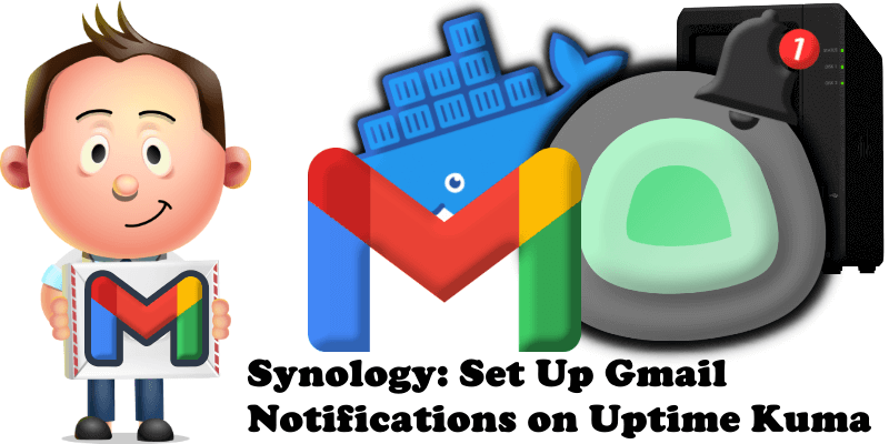 Synology Set Up Gmail Notifications on Uptime Kuma