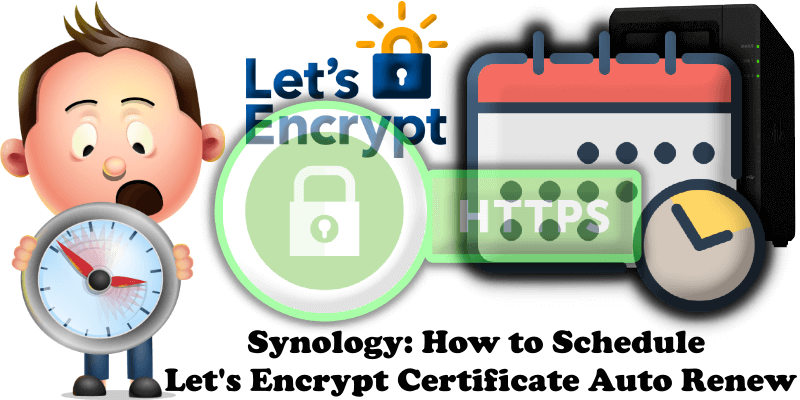 Synology How to Schedule Lets Encrypt Certificate Auto Renew 2024
