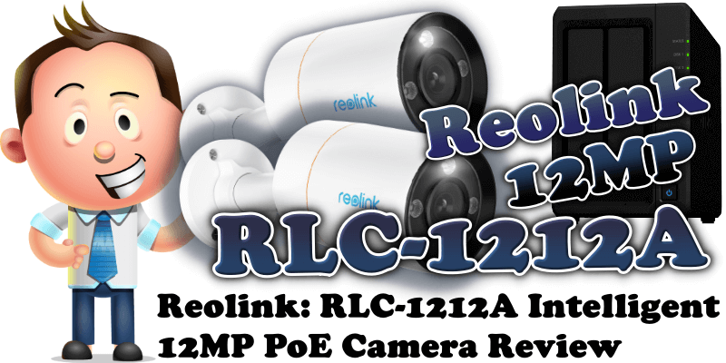 Reolink RLC-1212A Intelligent 12MP PoE Camera Review