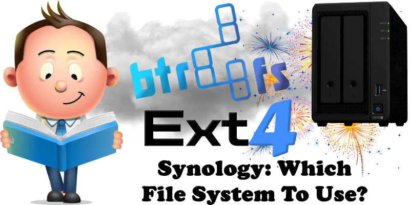 Synology Which File System To Use EXT4 vs BTRFS