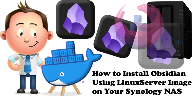 How to Install Obsidian Using LinuxServer Image on Your Synology NAS
