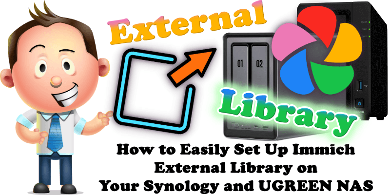 How to Easily Set Up Immich External Library on Your Synology and UGREEN NAS